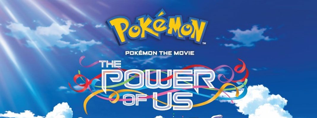 Pokémon the Movie: The Power of Us