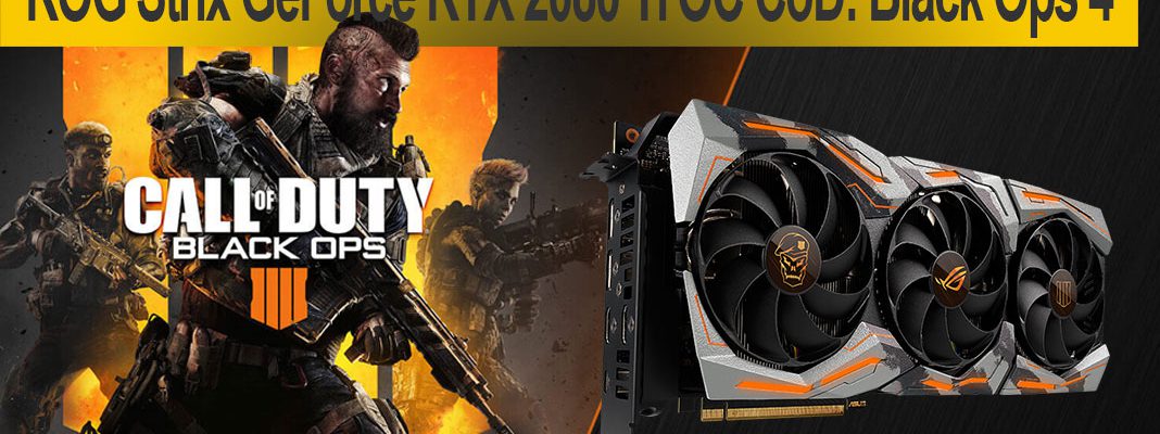 ASUS ROG Strix GeForce RTX 2080 Ti OC Call of Duty: Black Ops 4