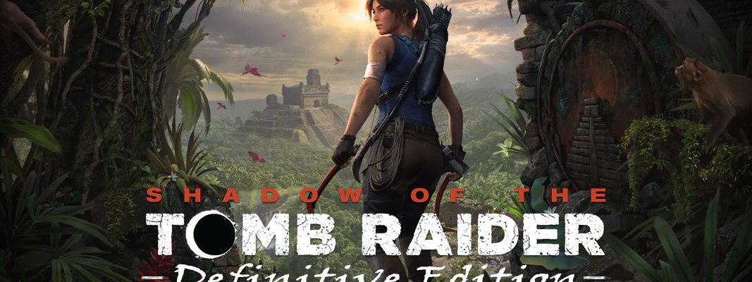 Shadow of the Tomb Raider: Definitive Edition