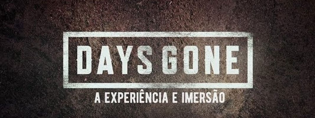 Days Gone: A Experiência e Imersão