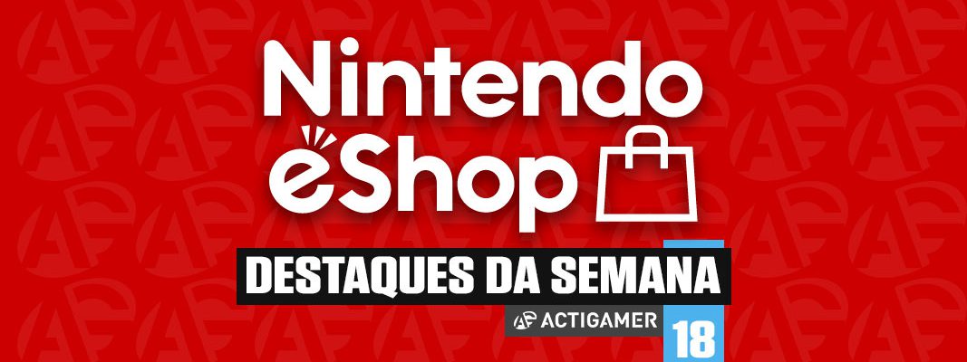 Nintendo eShop: os destaques da semana 18/2020