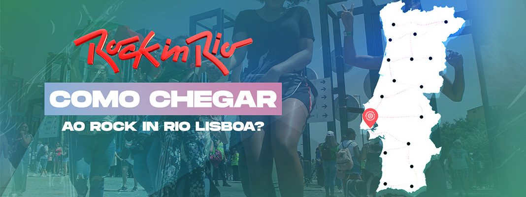 Rock in Rio Lisboa 2022: Como chegar, transportes, tarifas e descontos