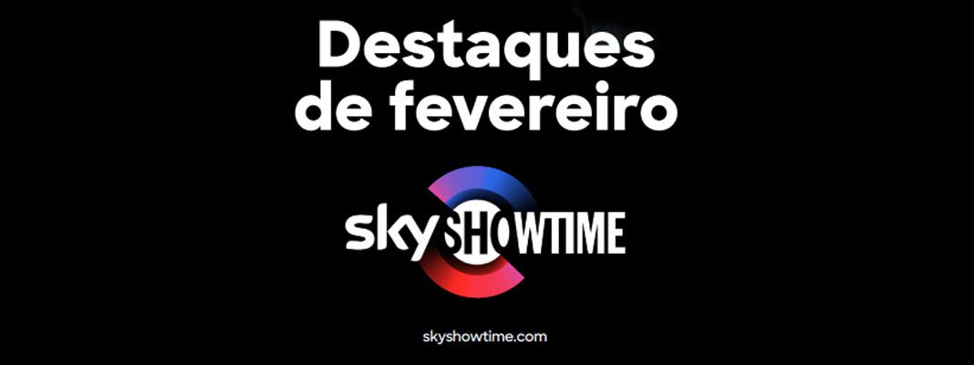 SkyShowtime: Destaques de fevereiro