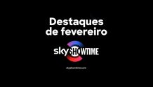SkyShowtime: Destaques de fevereiro