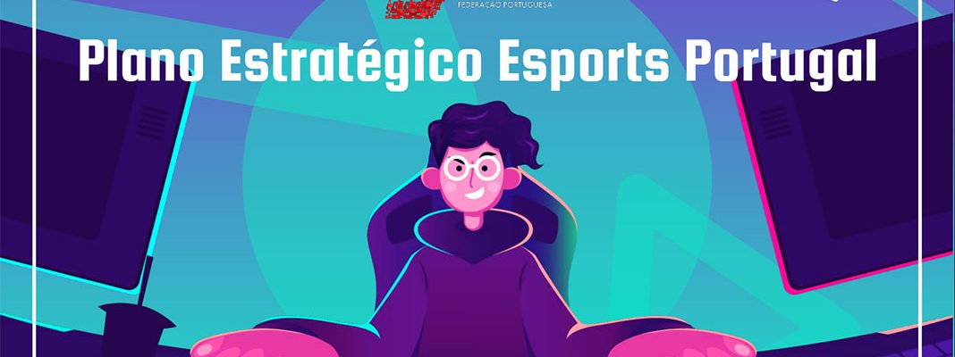 FPDE apresenta Plano Estratégico Esports Portugal – Visão 2030 FPDE apresenta Plano Estratégico Esports Portugal – Visão 2030